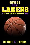 Image de Saving the Lakers: A Be the General Manager Book (English Edition)