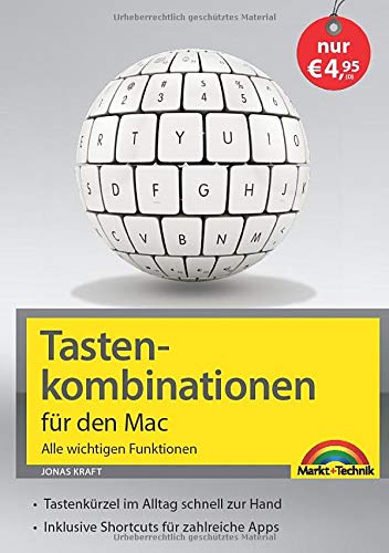 Tastenkombinationen für den Mac - Alle wichtigen Funktionen - für alle macOS Versionen geeignet NEUAUSGABE