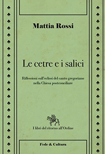Download Le cetre e i salici: Riflessioni sull’eclissi del canto gregoriano nella Chiesa postconciliare Download Le cetre e i salici: Riflessioni sull’eclissi del canto gregoriano nella Chiesa postconciliare