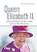 Queen Elizabeth II.: Kleine Anekdoten aus dem Leben einer großen Monarchin by 