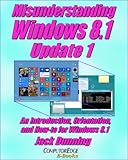 Image de Misunderstanding Windows 8.1 Update 1: An Introduction, Orientation, and How-to for Windows 8.1 (Windows Tips and Tricks Book 7) (English Edition)
