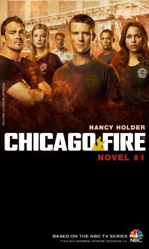 Preisvergleich Produktbild Chicago Fire: Novel 1 (Chicago Fire 1)