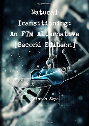 Natural Transitioning: An FTM Alternative [Second Edition]