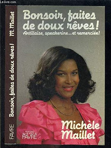 Download Bonsoir, faites de doux rêves!: antillaise, speakerine et remerciée! Download Bonsoir, faites de doux rêves!: antillaise, speakerine et remerciée!