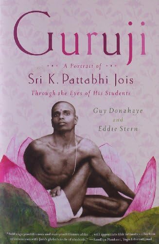 Guruji: A Portrait of Sri K. Pattabhi Jois Through the Eyes of His Students