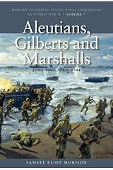 Aleutians, Gilberts And Marshalls, June 1942 - April 1944 (History of United States Naval Operations in World War II) Paperback