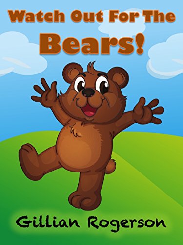 Download Children's Book - Watch Out For The Bears! - (Bedtime story, Early Reader, Picture Book) Download Children's Book - Watch Out For The Bears! - (Bedtime story, Early Reader, Picture Book)