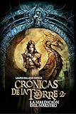 Crónicas de la Torre II. La maldición del Maestro: 2