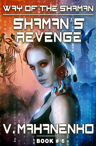 Shaman's Revenge (The Way of the Shaman: Book #6) LitRPG Series (English Edition)
