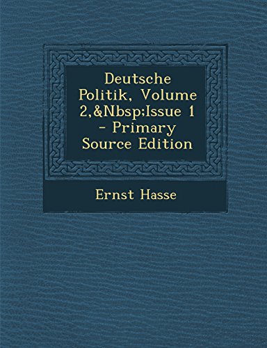 Deutsche Politik, Volume 2, Issue 1 - Primary Source Edition