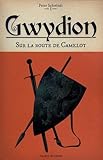 Gwydion, Tome 1 : Sur la route de Camelot