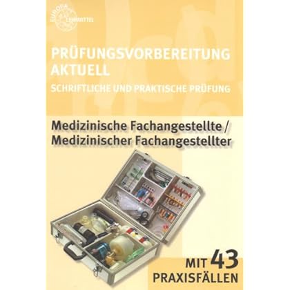 [PDF] Prüfungsvorbereitung Aktuell Medizinische Fachangestellte  /Medizinischer Fachangestellter: Schriftliche und Praktische Prüfung mit 43 Praxisfállen KOSTENLOS DOWNLOAD