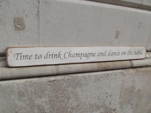 'Time to drink champagne and dance on the table' large wooden sign handmade by product designer Austin Sloan