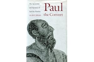 Paul the Convert – The Apostolate & Apostasy of Saul the Pharisee: The Apostolate and Apostasy of Saul the Pharisee