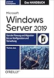Microsoft Windows Server 2019 - Das Handbuch: Von der Planung und Migration bis zur Konfiguration und Verwaltung by Thomas Joos