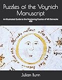 Puzzles of the Voynich Manuscript: An Illustrated Guide to the Perplexing Puzzles of MS Beinecke 408