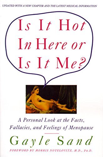 Is It Hot in Here or Is It Me?: Personal Look at the Facts, Fallacies, and Feelings of Menopause, a by Gayle Sand (1-May-1994) Paperback