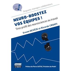 Neuro boostez vos équipes !: Tirez profit des neurosciences au travail