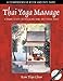 Thai Yoga Massage: A Dynamic Therapy for Physical Well-Being and Spiritual Energy by 