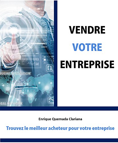 Vendre Votre Entreprise: Trouvez le meilleur acheteur pour votre entreprise Vendre Votre Entreprise: Trouvez le meilleur acheteur pour votre entreprise