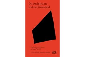 On Architecture and the Greenfield: The political economy of space, Volume 2