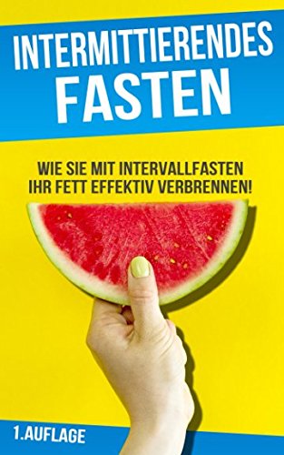 Download Intermittierendes Fasten: Wie Sie mit Intervallfasten Ihr Fett effektiv verbrennen! Download Intermittierendes Fasten: Wie Sie mit Intervallfasten Ihr Fett effektiv verbrennen!
