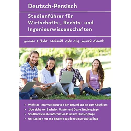 Studienführer für Wirtschafts-, Rechts- und Ingenieurwissenschaften Deutsch-Persisch: ▶ Wichtige Informationen von der Bewerbung bis zum Abschluss ▶ ... (Studienratgeber Deutsch-Persisch, Band 1) Studienführer für Wirtschafts-, Rechts- und Ingenieurwissenschaften Deutsch-Persisch: ▶ Wichtige Informationen von der Bewerbung bis zum Abschluss ▶ ... (Studienratgeber Deutsch-Persisch, Band 1)