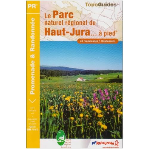 Le Parc naturel régional du Haut-Jura... à pied : 41 Promenades et randonnées