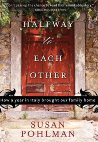 Halfway to Each Other: How a Year in Italy Brought Our Family Home livre