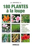180 plantes à la loupe