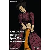 Bir &Ccedil;ift İpek &Ccedil;orap ve Başka &Ouml;yk&uuml;ler