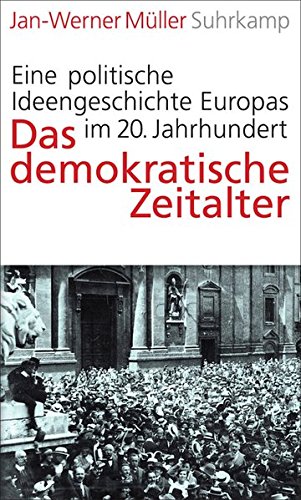 Download Das demokratische Zeitalter: Eine politische Ideengeschichte Europas im 20. Jahrhundert Download Das demokratische Zeitalter: Eine politische Ideengeschichte Europas im 20. Jahrhundert