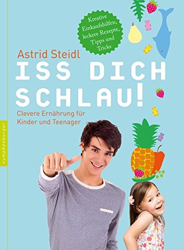 Download Iss dich schlau!: Clevere Ernährung für Kinder und Teenager