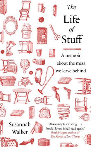 Couverture du livre de The Life of Stuff: A memoir about the mess we leave behind
