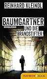 Bücher Neuerscheinungen 2022 - Baumgartner und die Brandstifter von Reinhard Kleindl