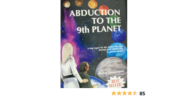 Abduction To The Ninth Planet Amazon De Desmarquet Michel Fremdsprachige Bucher
