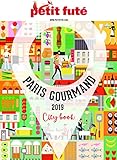 Guide Paris Gourmand - Je me régale - Je fais mon marché 2018 Petit Futé