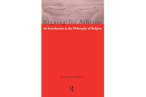 Arguing for Atheism: An Introduction to the Philosophy of Religion