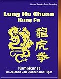 Image de Lung Hu Chuan Kung Fu: Kampfkunst im Zeichen von Drache und Tiger