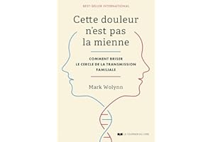 Cette douleur n'est pas la mienne - Comment briser le cercle de la transmission familiale