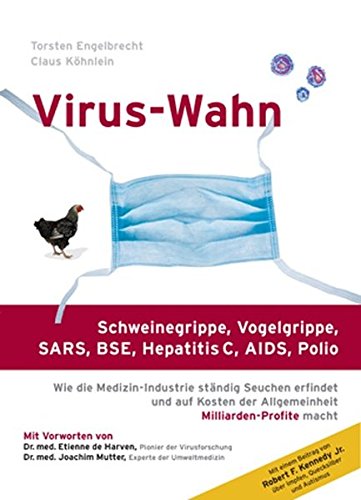 Download Virus-Wahn: Schweinegrippe, Vogelgrippe (H5N1), SARS, BSE, Hepatitis C, AIDS, Polio. Wie die Medizin-Industrie ständig Seuchen erfindet und auf Kosten der Allgemeinheit Milliarden-Profite macht Download Virus-Wahn: Schweinegrippe, Vogelgrippe (H5N1), SARS, BSE, Hepatitis C, AIDS, Polio. Wie die Medizin-Industrie ständig Seuchen erfindet und auf Kosten der Allgemeinheit Milliarden-Profite macht
