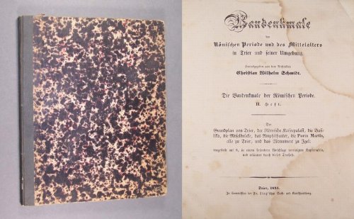 Baudenkmale der Römischen Periode und des Mittelalter in Trier und seiner Umgebung. Herausgegeben von dem Architekten Christian Wilhelm Schmidt. Die Baudenkmale der Römischen Periode. Heft II. Der Grundplan von Trier, der Römische Kaiserpalast, die Basilika, die Moselbrücke, das Amphitheater, die Porta Martis, alle zu Trier, und das Monument zu Igel; dargestellt auf 8, in einem besondern Umschlage vereinigten Kupfertafeln, und erläutert durch dieses Textheft.