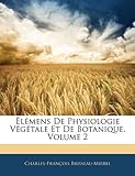 Image de Elemens de Physiologie Vegetale Et de Botanique, Volume 2