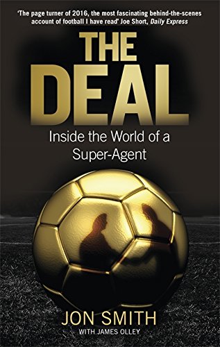 The Deal: Inside the World of a Super-Agent por Jon Smith