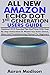 Produktbild ALL NEW AMAZON ECHO DOT 3RD GENERATION USERS GUIDE: Updated 2019 Essential Tips And Tricks With Step By Step Instructions To Master Your Echo Device, Alexa And Troubleshooting Manual For Beginners