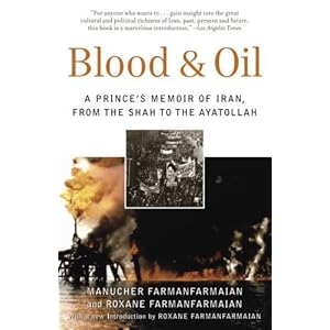 Blood & Oil: A Prince's Memoir of Iran, from the Shah to the Ayatollah