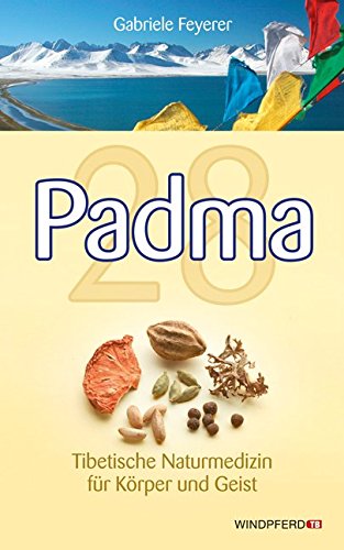 Download Padma 28 - Tibetische Naturmedizin für Körper und Geist, 8. vollständig überarbeitete und erweiterte Neuausgabe 2016