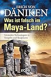 Was ist falsch im Maya-Land?: Versteckte Technologien in Tempeln und Skulpturen by 