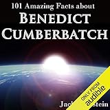 101 Amazing Facts About Benedict Cumberbatch by Jack Goldstein, Kent Harris