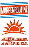 Morgenroutine: Der perfekte Start für mehr Produktivität und Erfolg am Tag by Christian Maier